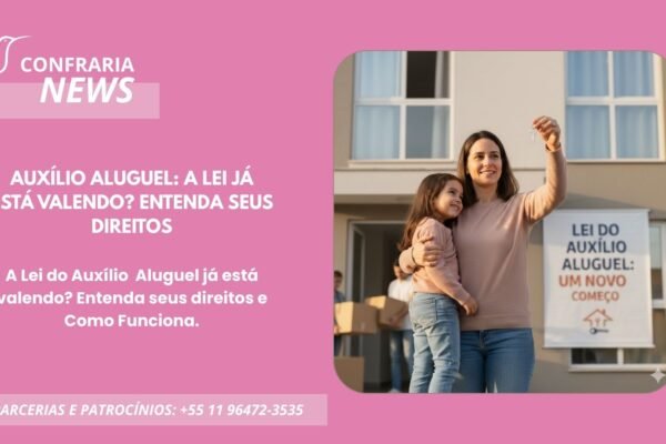 AUXÍLIO ALUGUEL: A LEI JÁ ESTA VALENDO ? ENTENDA SEUS DIREITOS