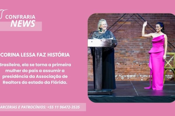 CORINA LESSA FAZ HISTÓRIA: BRASILEIRA, PRIMEIRA MULHER DO PAÍS A ASSUMIR A PRESIDÊNCIA DA ASSOCIAÇÃO DE REALTORS DO ESTADO DA FLÓRIDA
