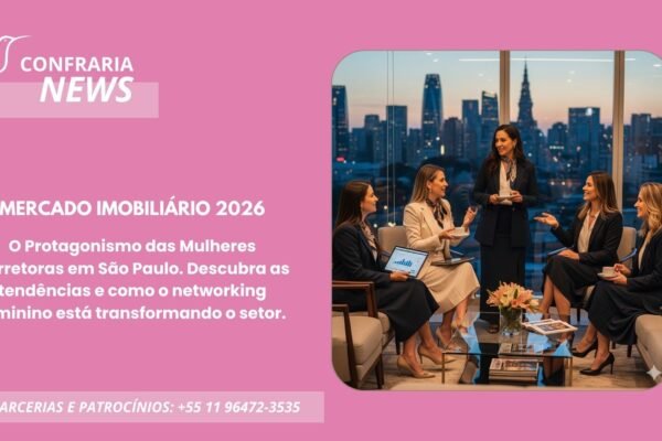 MERCADO IMOBILIÁRIO 2026: O PROTAGONISMO DAS MULHERES CORRETORAS EM SÃO PAULO