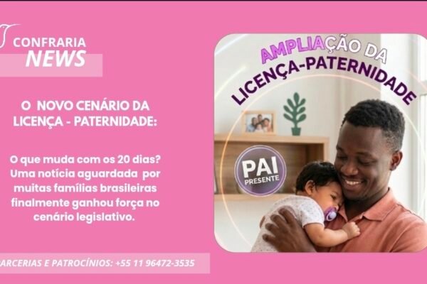O NOVO CENÁRIO DA LICENÇA-PATERNIDADE NO BRASIL : O QUE MUDA COM OS 20 DIAS ?