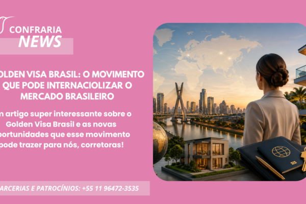 GOLDEN VISA BRASIL: O MOVIMENTO QUE PODE INTERNACIOLIZAR O MERCADO BRASILEIRO