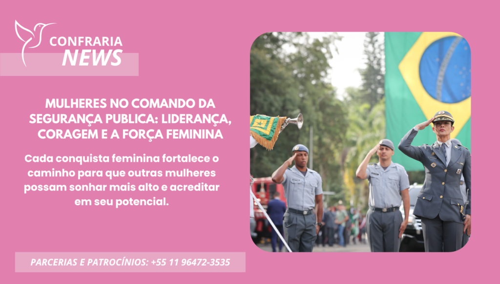 MULHERES NO COMANDO DA SEGURANÇA PUBLICA: LIDERANÇA, CORAGEM E A FORÇA FEMININA