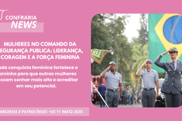 MULHERES NO COMANDO DA SEGURANÇA PUBLICA: LIDERANÇA, CORAGEM E A FORÇA FEMININA