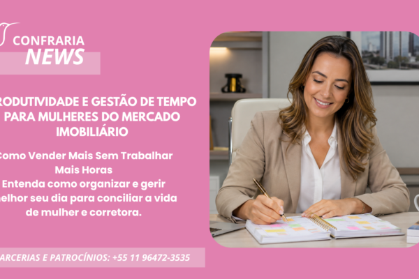 PRODUTIVIDADE E GESTÃO DE TEMPO PARA MULHERES DO MERCADO IMOBILIÁRIO