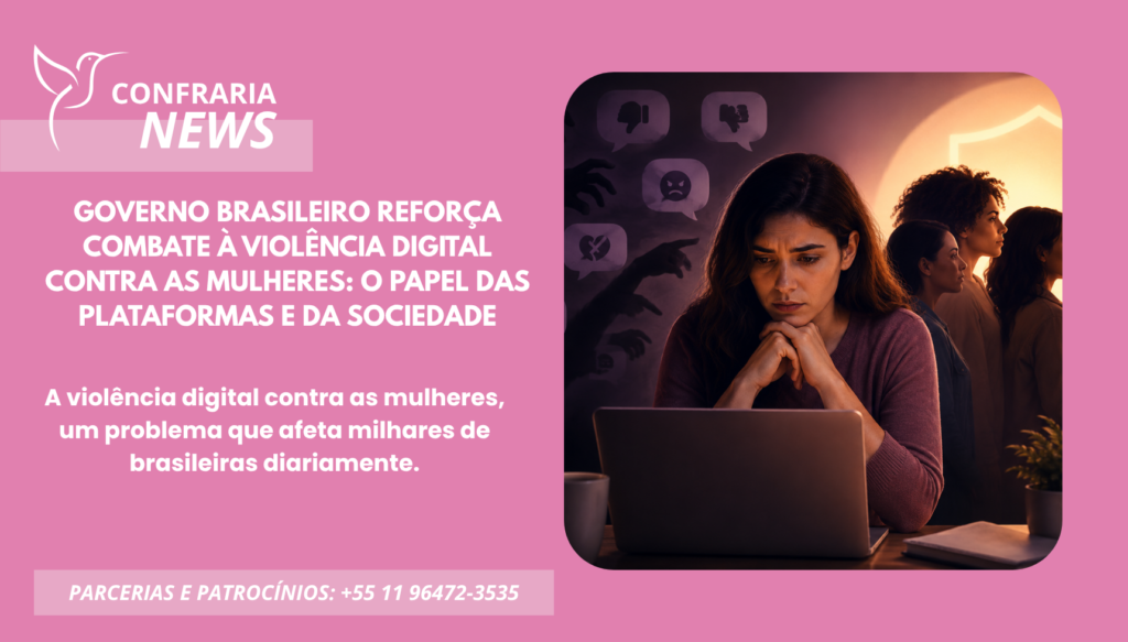 GOVERNO BRASILEIRO REFORÇA COMBATE À VIOLÊNCIA DIGITAL CONTRA AS MULHERES: O PAPEL DAS PLATAFORMAS E DA SOCIEDADE