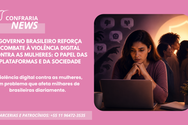GOVERNO BRASILEIRO REFORÇA COMBATE À VIOLÊNCIA DIGITAL CONTRA AS MULHERES: O PAPEL DAS PLATAFORMAS E DA SOCIEDADE