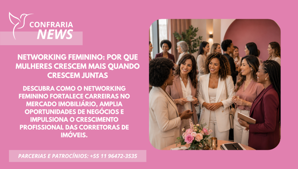 NETWORKING FEMININO: POR QUE MULHERES CRESCEM MAIS QUANDO CRESCEM JUNTAS