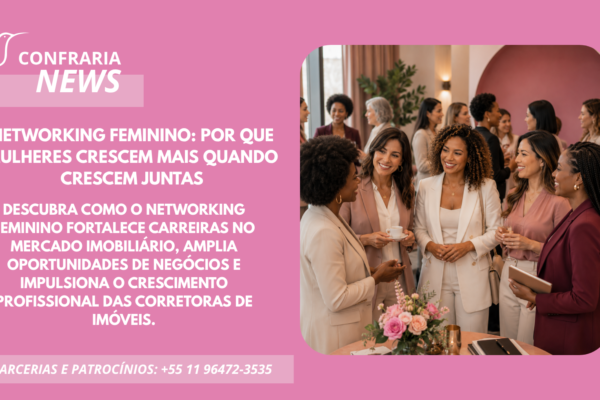 NETWORKING FEMININO: POR QUE MULHERES CRESCEM MAIS QUANDO CRESCEM JUNTAS