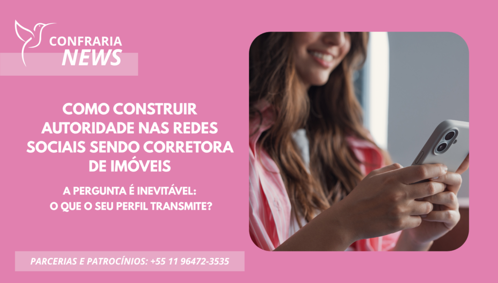 COMO CONSTRUIR AUTORIDADE NAS REDES SOCIAIS SENDO CORRETORA DE IMÓVEIS