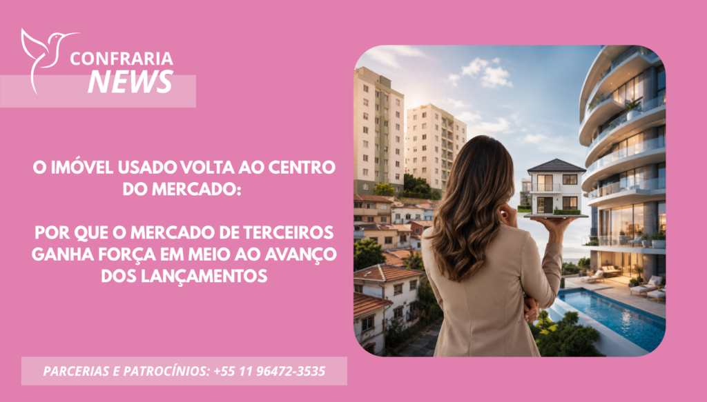 O IMÓVEL USADO VOLTA AO CENTRO DO MERCADO E GANHA FORÇA EM MEIO AOS LANÇAMENTOS