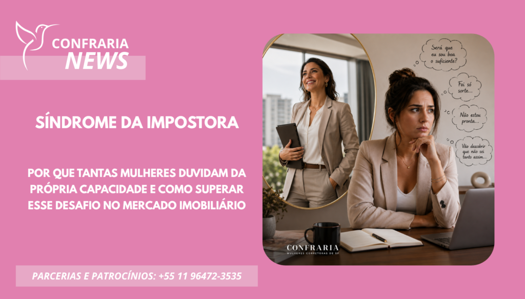 SÍNDROME DA IMPOSTORA: POR QUE TANTAS MULHERES DUVIDAM DA PRÓPRIA CAPACIDADE E COMO SUPERAR ESSE DESAFIO NO MERCADO IMOBILIÁRIO