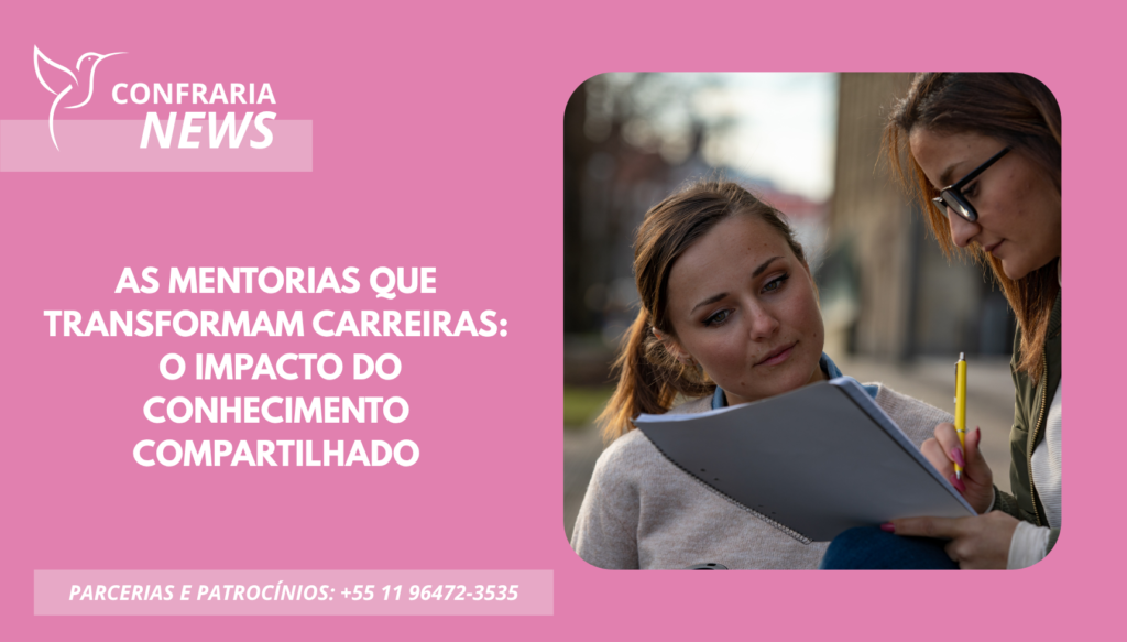MENTORIAS QUE TRANSFORMAM CARREIRAS: O IMPACTO DO CONHECIMENTO COMPARTILHADO