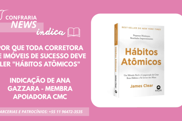 CONFRARIA INDICA: "HÁBITOS ATÔMICOS", O LIVRO QUE PODE TRANFORMAR SUA ROTINA E IMPULSIONAR SUA CARREIRA