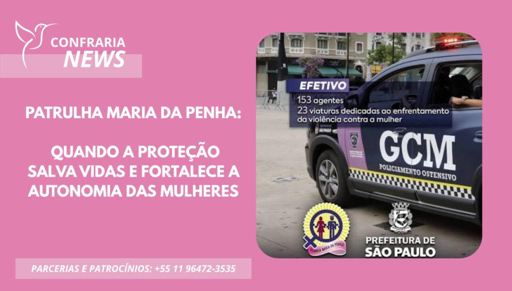 PATRULHA MARIA DA PENHA: QUANDO A PROTEÇÃO SALVA VIDAS E FORTALECE A AUTONOMIA DAS MULHERES
