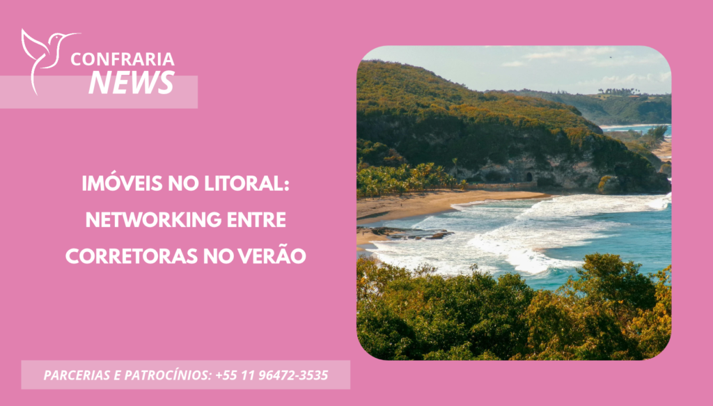 IMÓVEIS NO LITORAL: COMO O NETWORKING GERA PARCERIAS