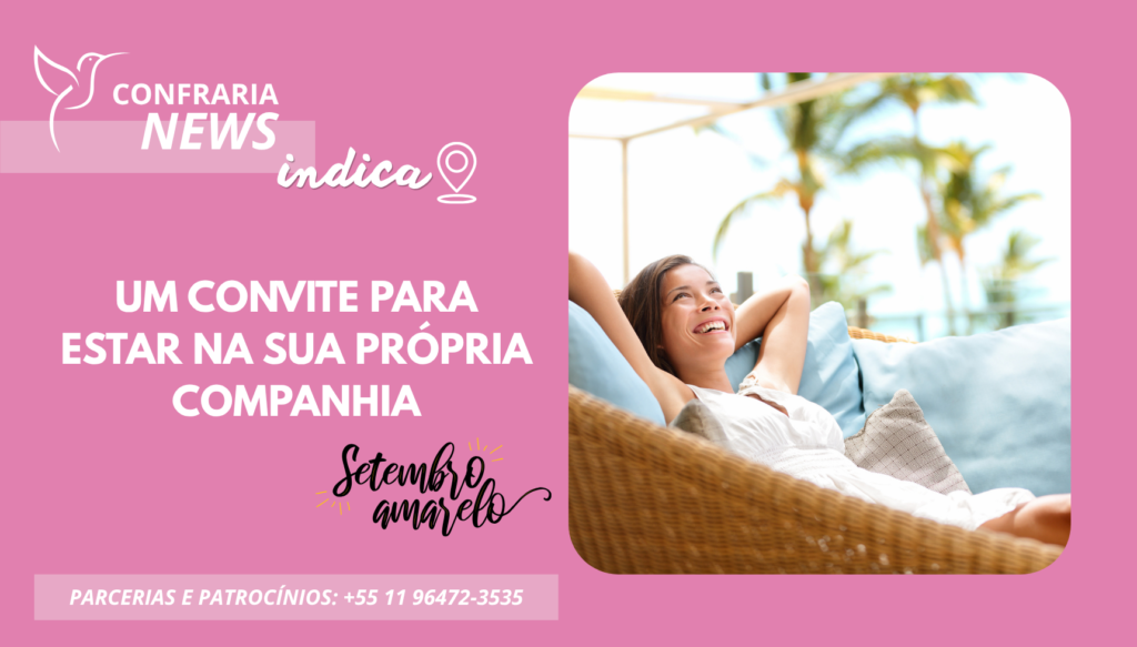 CONFRARIA INDICA: SETEMBRO AMARELO – UM CONVITE PARA ESTAR EM SUA PRÓPRIA COMPANHIA