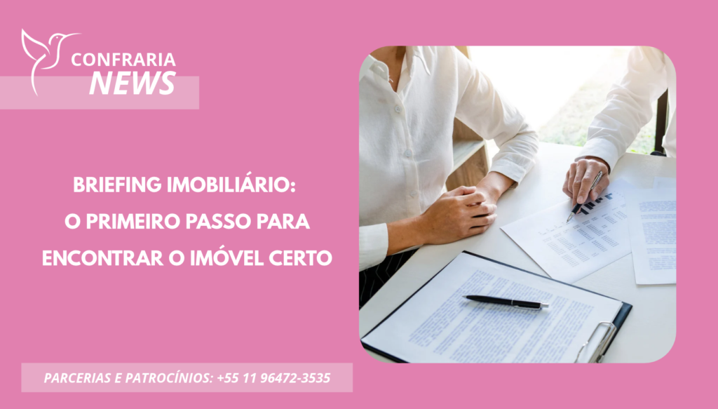 BRIEFING IMOBILIÁRIO: O PRIMEIRO PASSO PARA ENCONTRAR O IMÓVEL CERTO