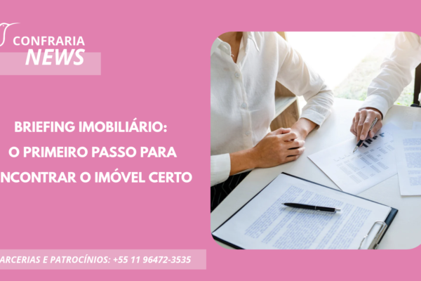 BRIEFING IMOBILIÁRIO: O PRIMEIRO PASSO PARA ENCONTRAR O IMÓVEL CERTO
